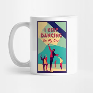 i keep dancing on my own,  i keep dancing on my own philly philadelphia Mug